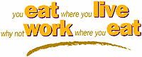 ['Why not work where you eat?']